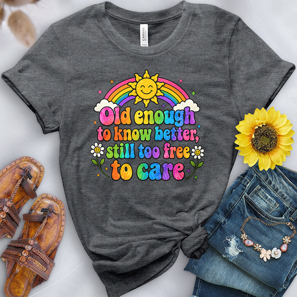 Old Enough to Know Better Tee
