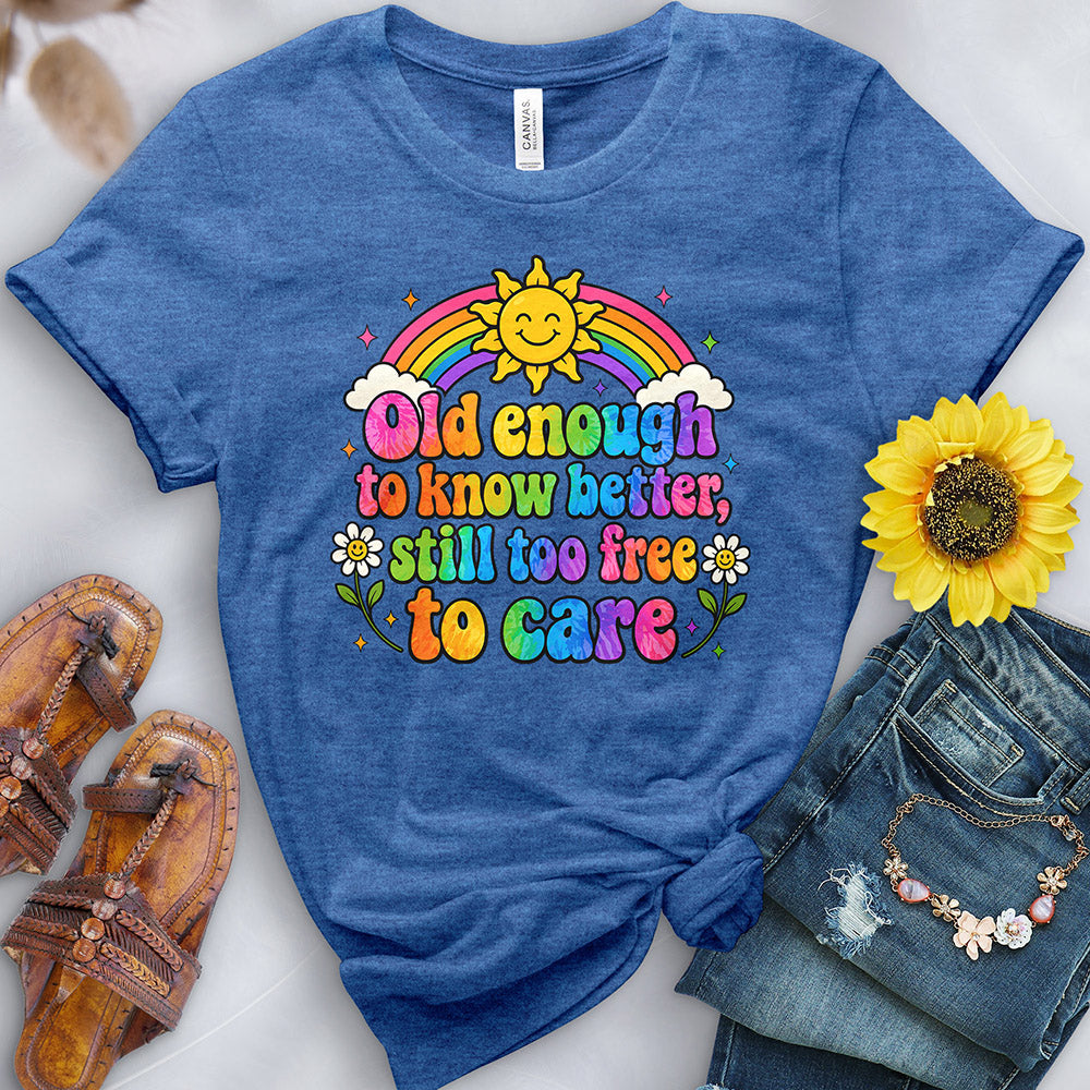 Old Enough to Know Better Tee