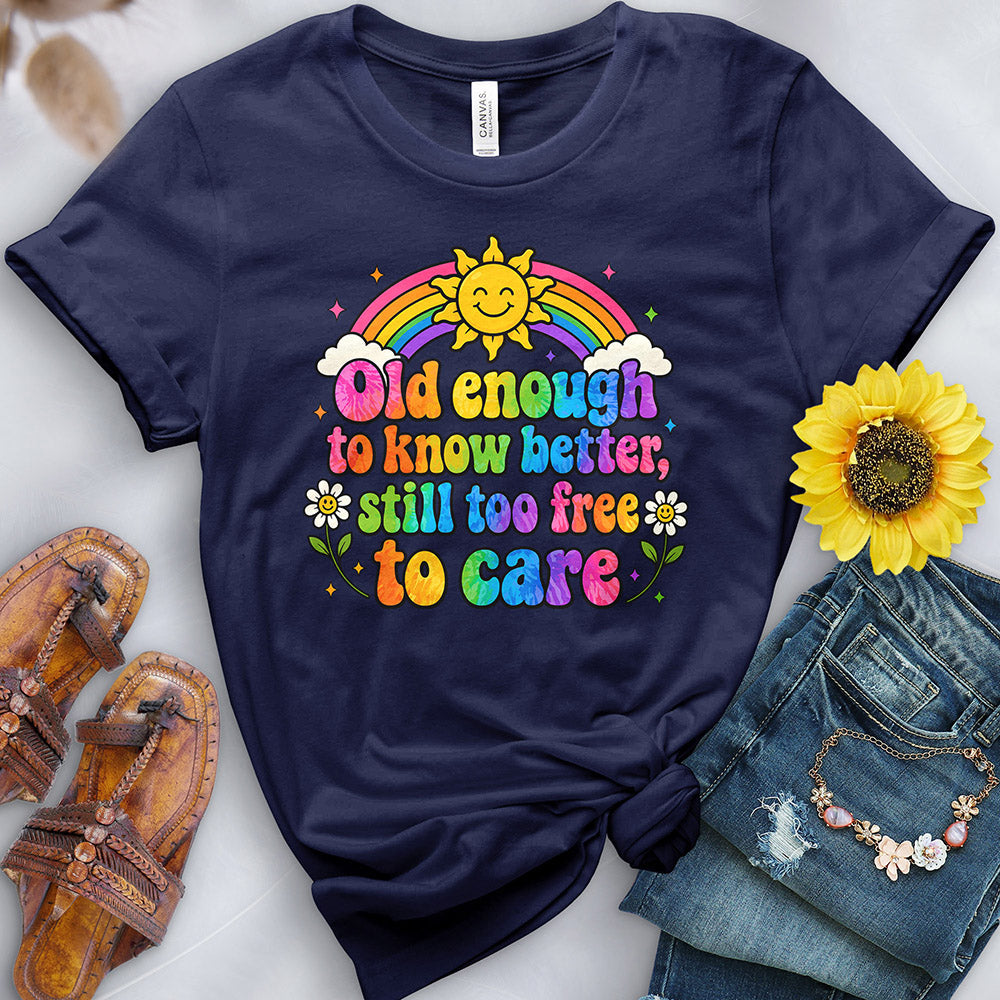 Old Enough to Know Better Tee