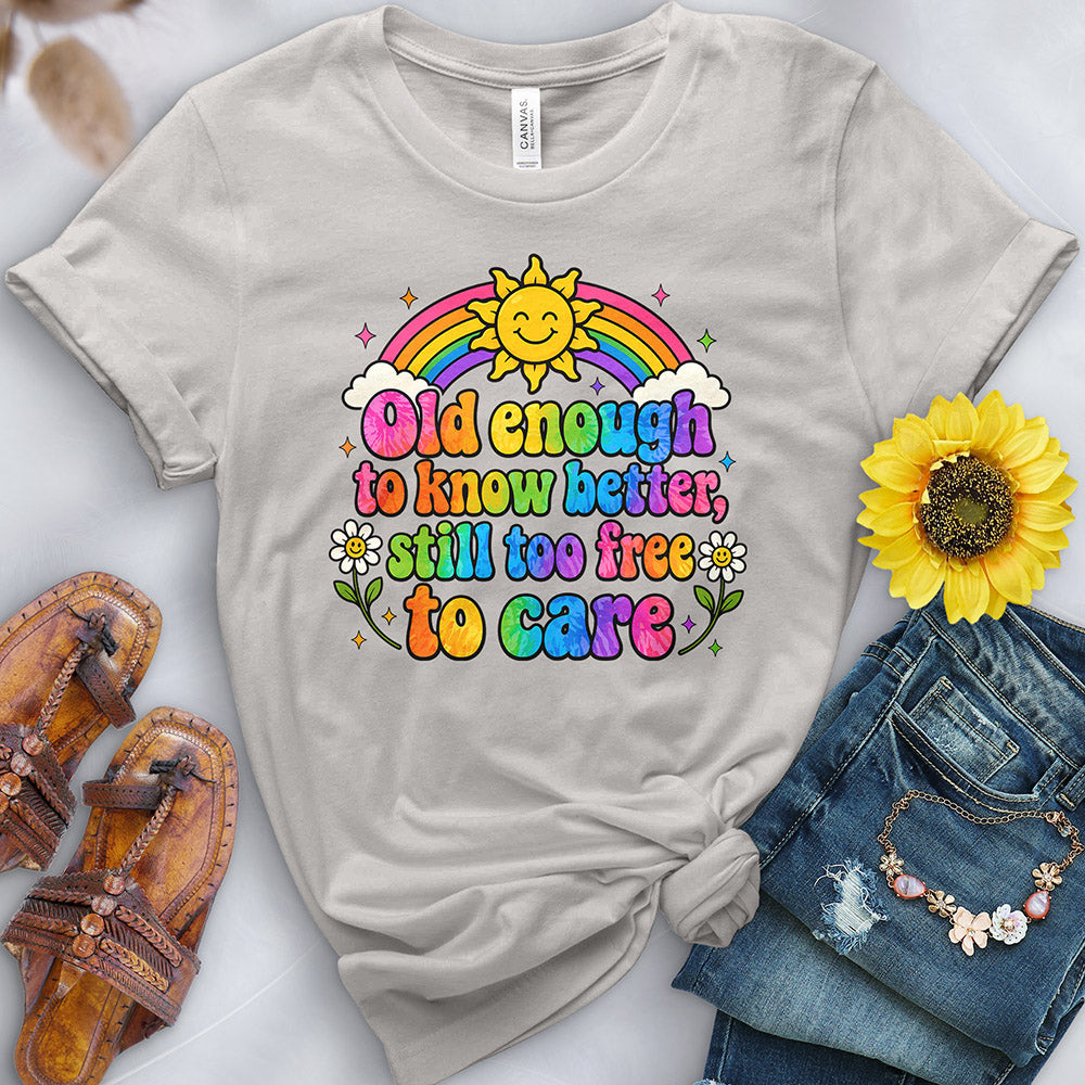 Old Enough to Know Better Tee