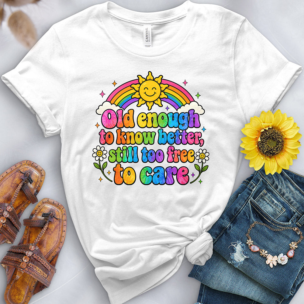 Old Enough to Know Better Tee