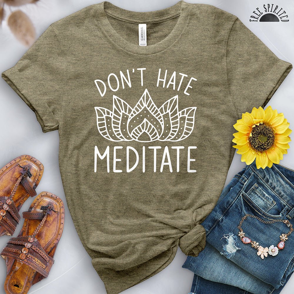 Don't Hate Meditate Tee - Free Spirited