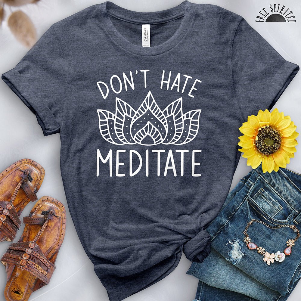 Don't Hate Meditate Tee - Free Spirited