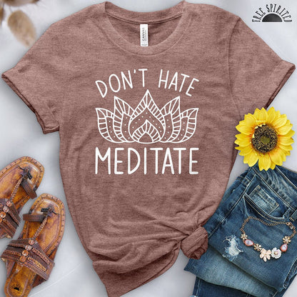 Don't Hate Meditate Tee - Free Spirited