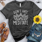 Don't Hate Meditate Tee - Free Spirited