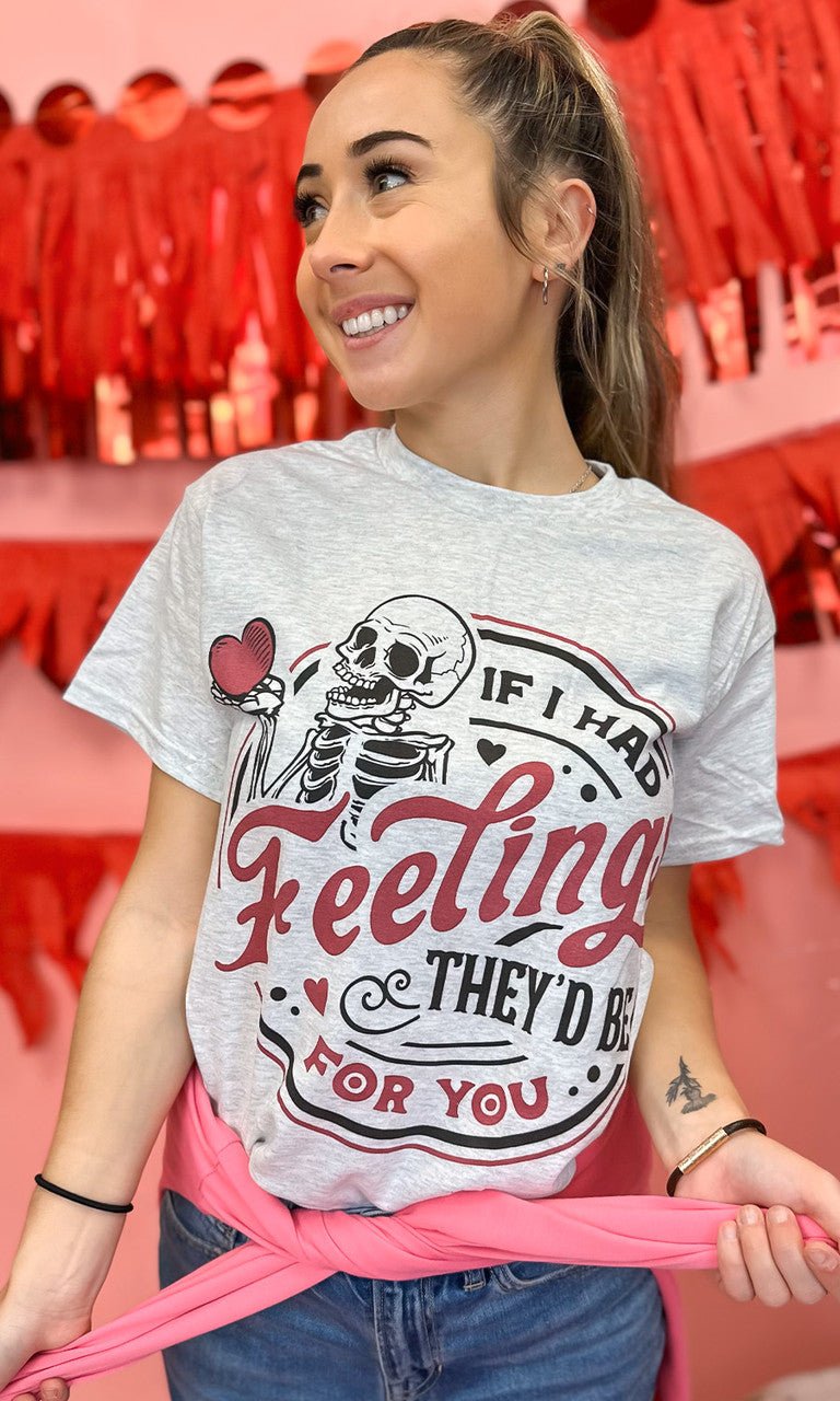 If I Had Feelings Graphic T-Shirt - Free Spirited