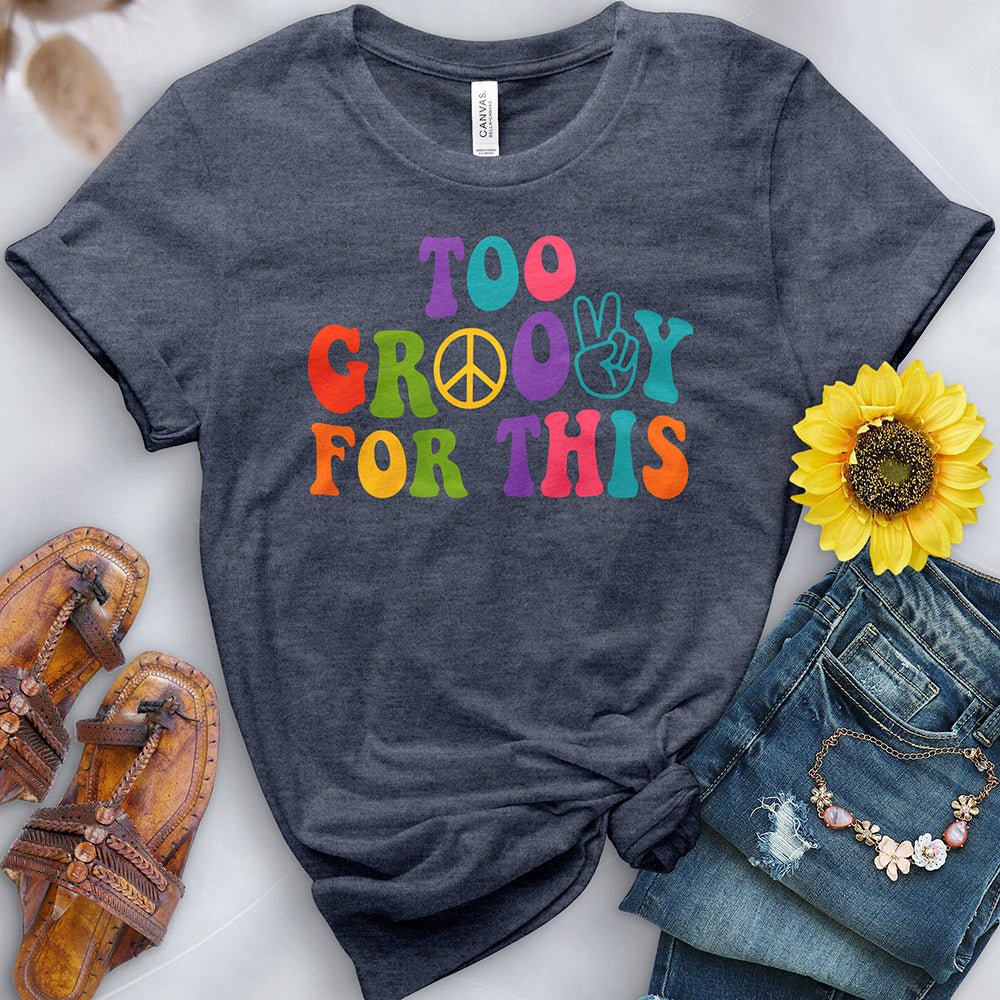 Too Groovy for This Tee - Free Spirited